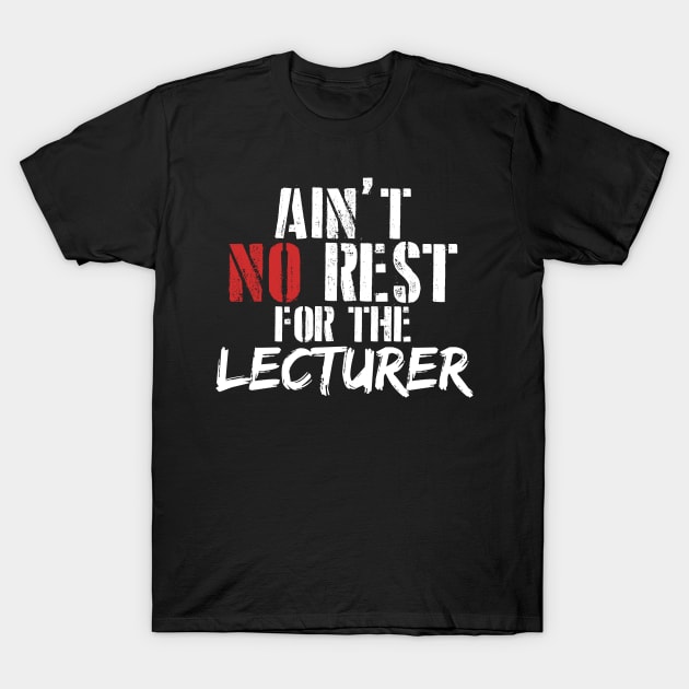 Ain't no rest for the lecturer T-Shirt by SerenityByAlex